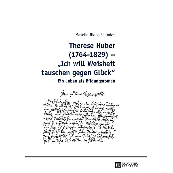 Therese Huber (1764-1829) - Ich will Weisheit tauschen gegen Glueck, Riepl-Schmidt Mascha Riepl-Schmidt