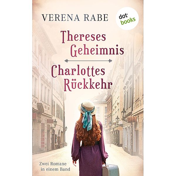 Thereses Geheimnis & Charlottes Rückkehr: Zwei Romane in einem eBook, Verena Rabe