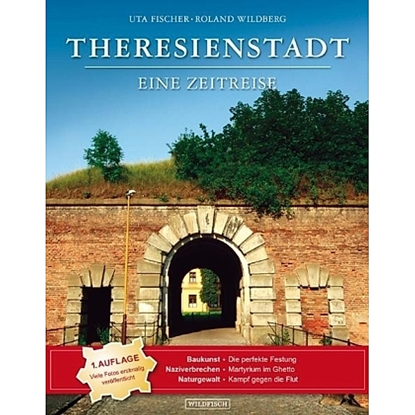 Theresienstadt - Eine Zeitreise, Uta Fischer, Roland Wildberg