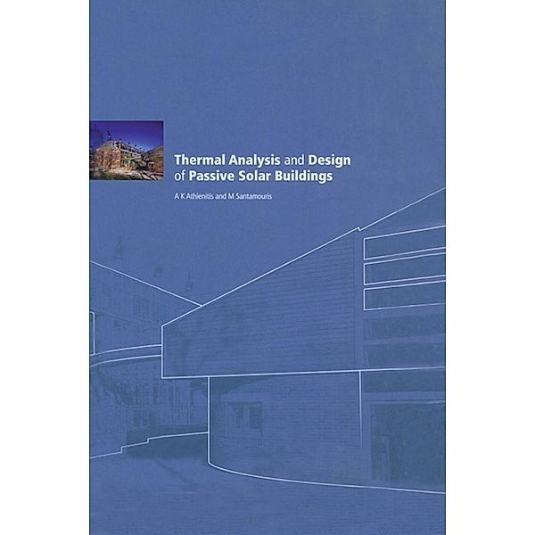 Thermal Analysis and Design of Passive Solar Buildings, Ak Athienitis