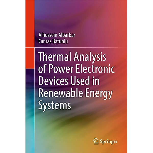 Thermal Analysis of Power Electronic Devices Used in Renewable Energy Systems, Alhussein Albarbar, Canras Batunlu