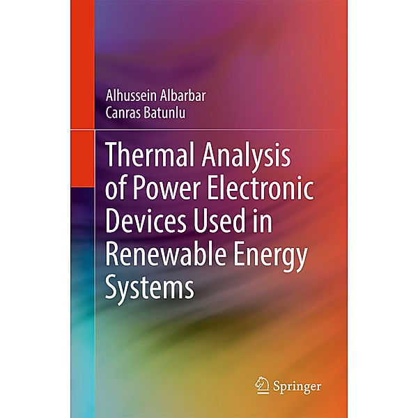 Thermal Analysis of Power Electronic Devices Used in Renewable Energy Systems, Alhussein Albarbar, Canras Batunlu