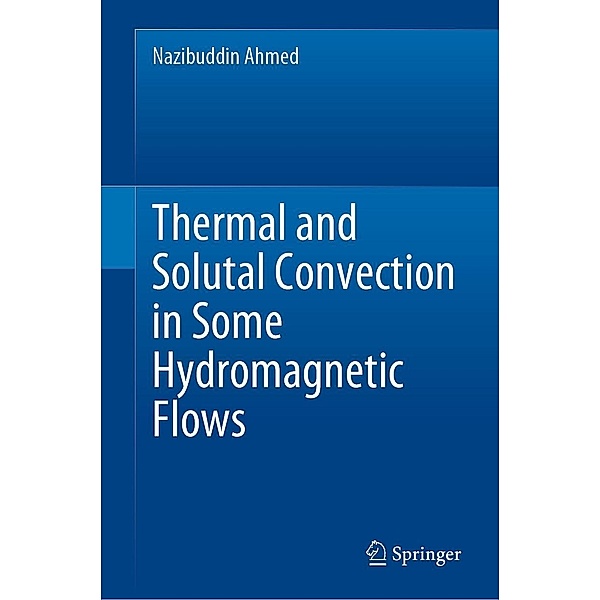 Thermal and Solutal Convection in Some Hydromagnetic Flows, Nazibuddin Ahmed