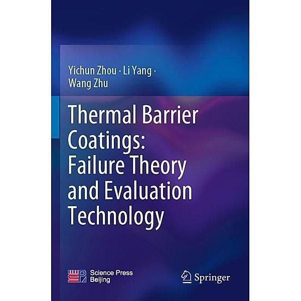 Thermal Barrier Coatings: Failure Theory and Evaluation Technology, Yichun Zhou, Li Yang, Wang Zhu