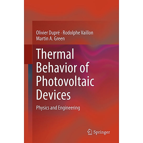 Thermal Behavior of Photovoltaic Devices, Olivier Dupré, Rodolphe Vaillon, Martin A. Green