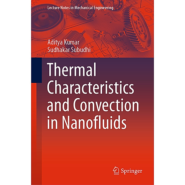 Thermal Characteristics and Convection in Nanofluids, Aditya Kumar, Sudhakar Subudhi