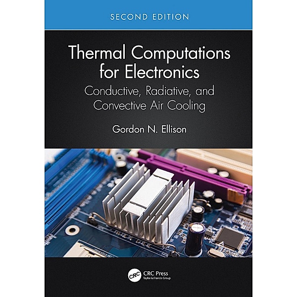 Thermal Computations for Electronics, Gordon N. Ellison