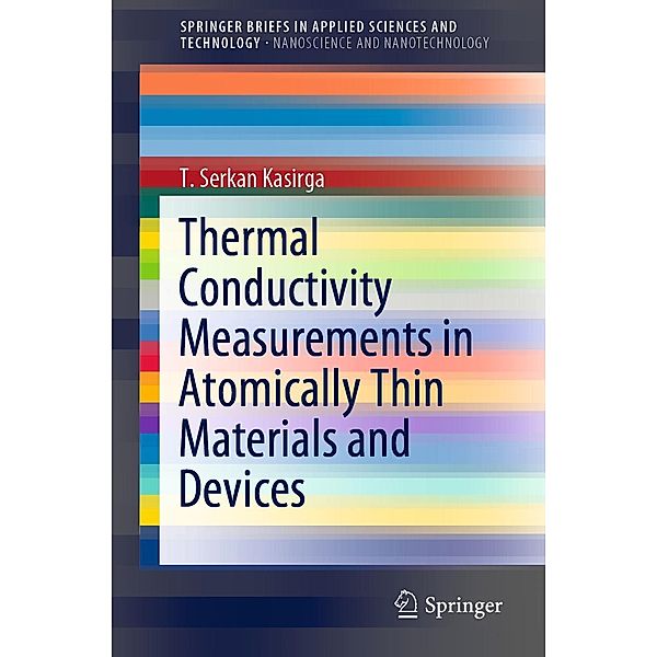 Thermal Conductivity Measurements in Atomically Thin Materials and Devices / SpringerBriefs in Applied Sciences and Technology, T. Serkan Kasirga