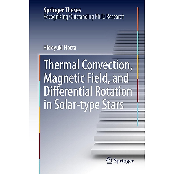 Thermal Convection, Magnetic Field, and Differential Rotation in Solar-type Stars / Springer Theses, Hideyuki Hotta