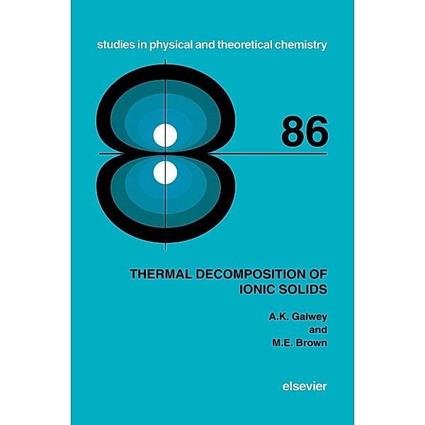 Thermal Decomposition of Ionic Solids, A. K. Galwey, M. E. Brown