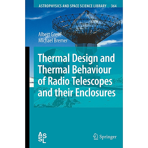 Thermal Design and Thermal Behaviour of Radio Telescopes and their Enclosures, Albert Greve, Michael Bremer
