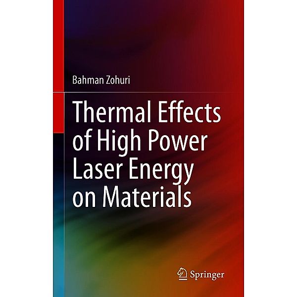 Thermal Effects of High Power Laser Energy on Materials, Bahman Zohuri