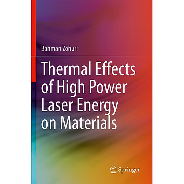 Thermal Effects of High Power Laser Energy on Materials, Bahman Zohuri