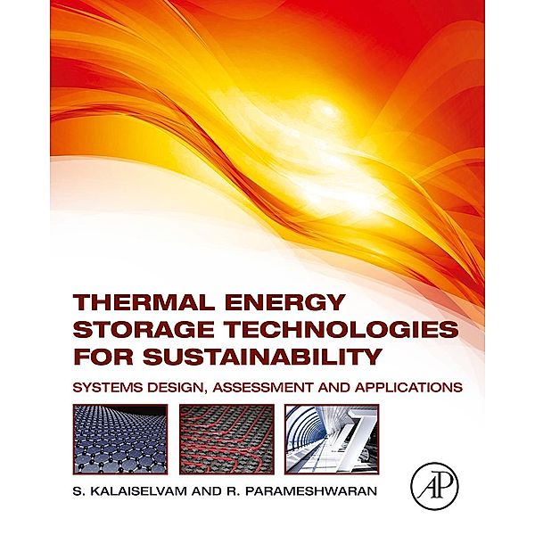 Thermal Energy Storage Technologies for Sustainability, S. Kalaiselvam, R. Parameshwaran