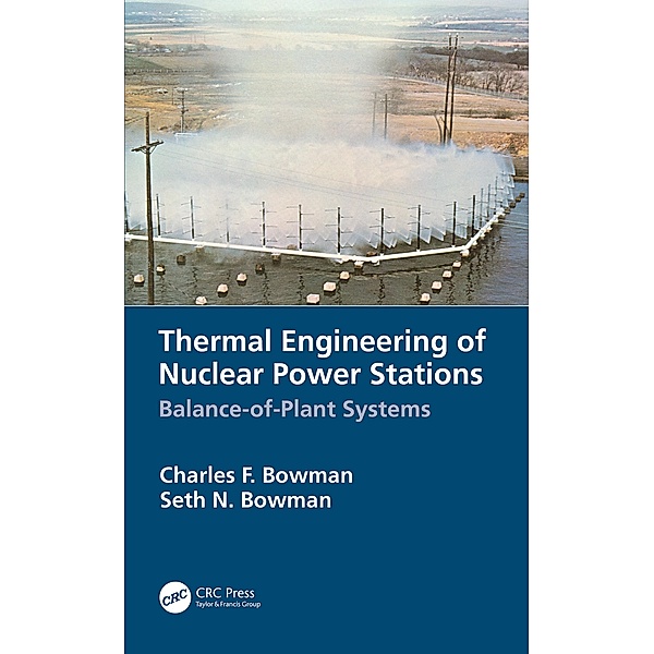 Thermal Engineering of Nuclear Power Stations, Charles F. Bowman, Seth N. Bowman