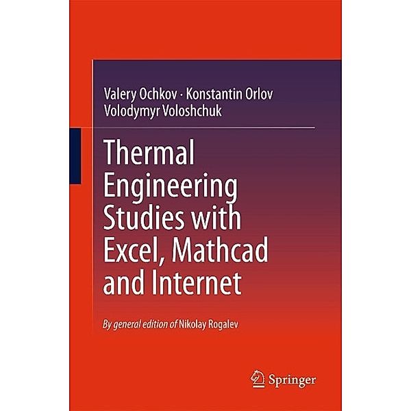 Thermal Engineering Studies with Excel, Mathcad and Internet, Valery Ochkov, Konstantin Orlov, Volodymyr Voloshchuk