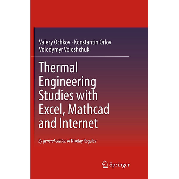 Thermal Engineering Studies with Excel, Mathcad and Internet, Valery Ochkov, Konstantin Orlov, Volodymyr Voloshchuk
