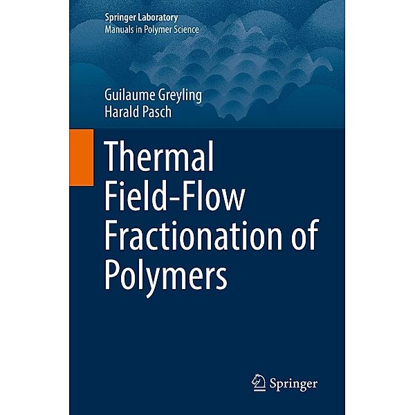 Thermal Field-Flow Fractionation of Polymers / Springer Laboratory, Guilaume Greyling, Harald Pasch