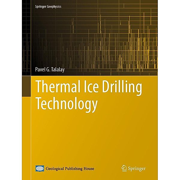 Thermal Ice Drilling Technology / Springer Geophysics, Pavel G. Talalay