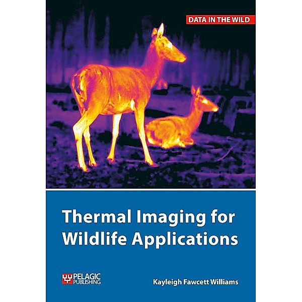 Thermal Imaging for Wildlife Applications / Data in the Wild, Kayleigh Fawcett Williams
