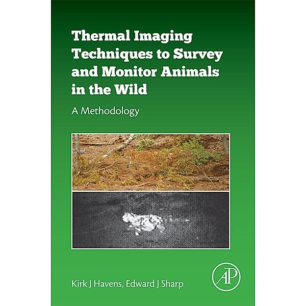 Thermal Imaging Techniques to Survey and Monitor Animals in the Wild, Kirk J Havens, Edward J. Sharp
