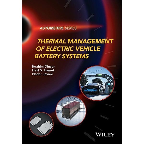 Thermal Management of Electric Vehicle Battery Systems / Automotive Series, Ibrahim Dinçer, Halil S. Hamut, Nader Javani