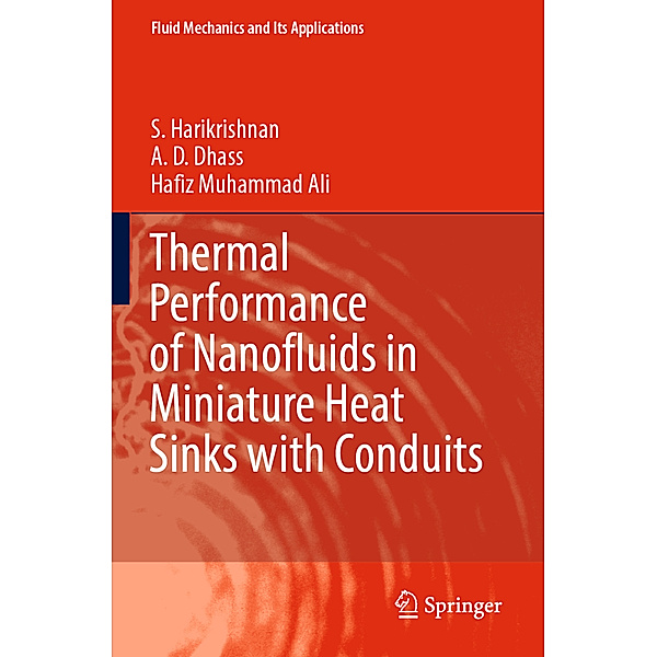 Thermal Performance of Nanofluids in Miniature Heat Sinks with Conduits, S. Harikrishnan, A. D. Dhass, Hafiz Muhammad Ali