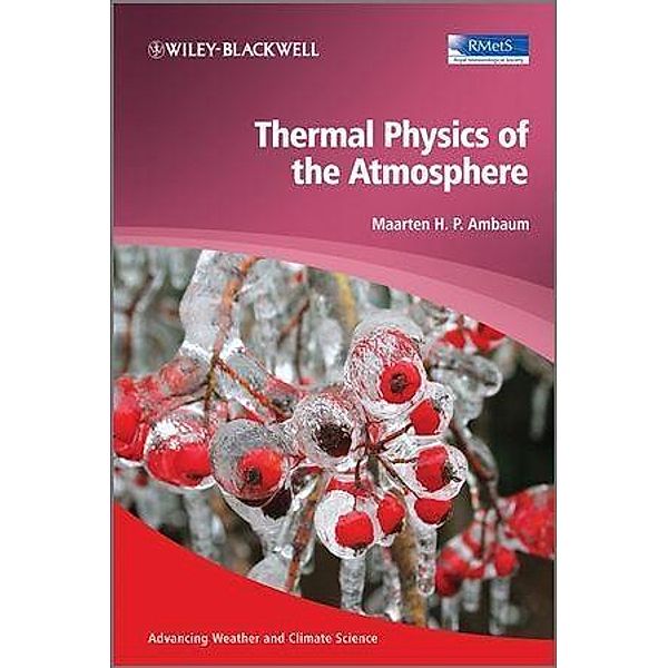 Thermal Physics of the Atmosphere / Advancing Weather and Climate Science, Maarten Ambaum