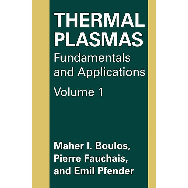 Thermal Plasmas, M. I. Boulos, P. Fauchais, Emil Pfender