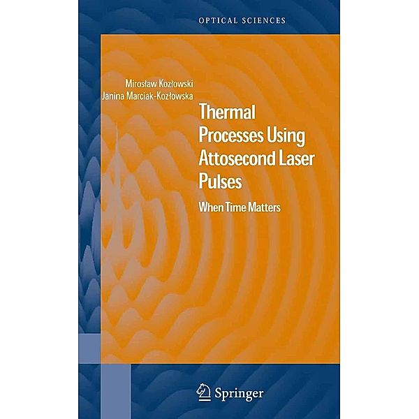 Thermal Processes Using Attosecond Laser Pulses / Springer Series in Optical Sciences Bd.121, Miroslaw Kozlowski, Janina Marciak-Kozlowska