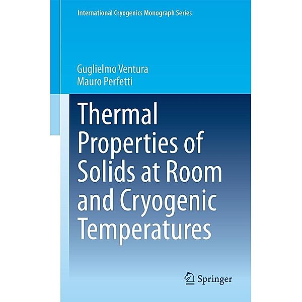 Thermal Properties of Solids at Room and Cryogenic Temperatures / International Cryogenics Monograph Series, Guglielmo Ventura, Mauro Perfetti