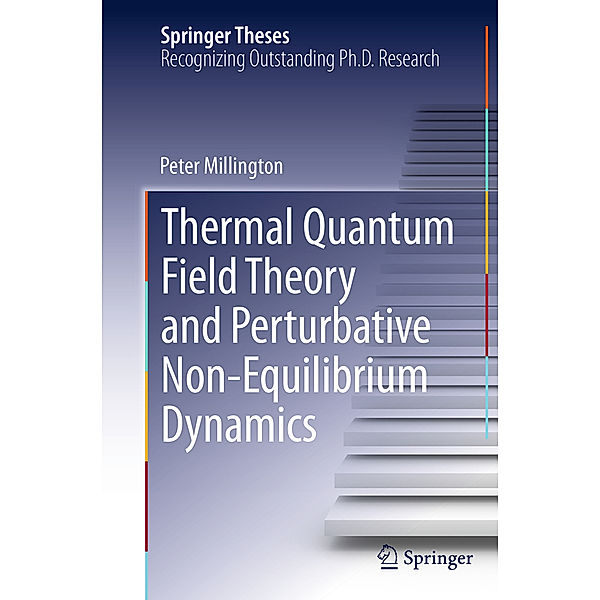 Thermal Quantum Field Theory and Perturbative Non-Equilibrium Dynamics, Peter Millington