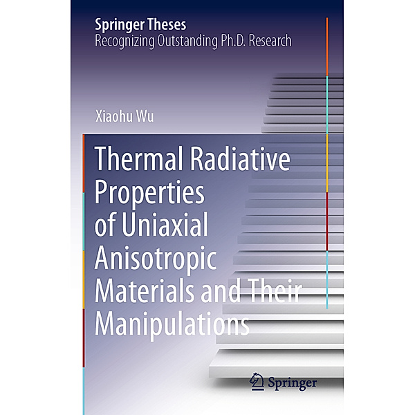 Thermal Radiative Properties of Uniaxial Anisotropic Materials and Their Manipulations, Xiaohu Wu
