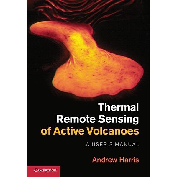 Thermal Remote Sensing of Active Volcanoes, Andrew Harris