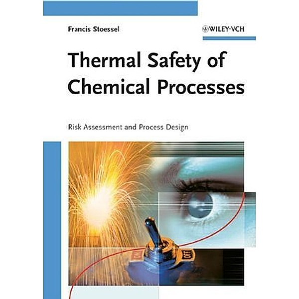 Thermal Safety of Chemical Processes, Francis Stoessel