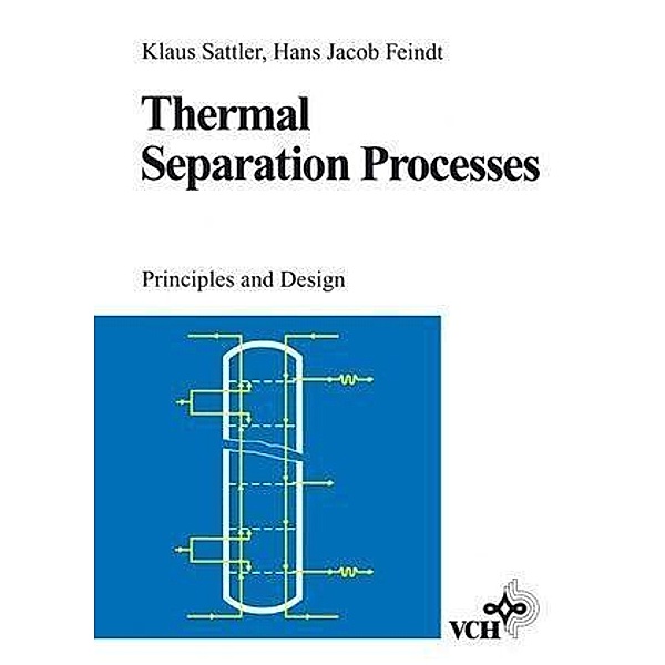 Thermal Separation Processes, Klaus Sattler, Hans Jacob Feindt