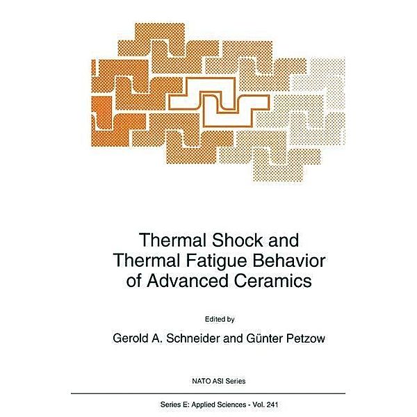 Thermal Shock and Thermal Fatigue Behavior of Advanced Ceramics / NATO Science Series E: Bd.241