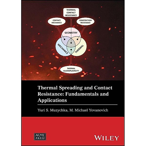 Thermal Spreading and Contact Resistance, Yuri S. Muzychka, M. Michael Yovanovich