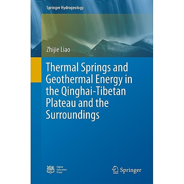 Thermal Springs and Geothermal Energy in the Qinghai-Tibetan Plateau and the Surroundings / Springer Hydrogeology, Zhijie Liao