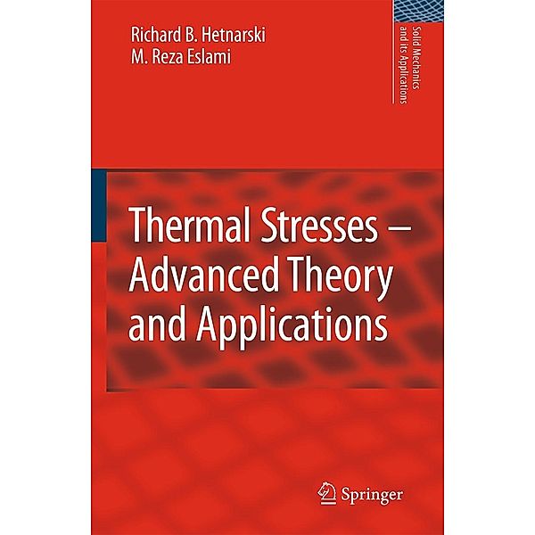 Thermal Stresses -- Advanced Theory and Applications, Richard B. Hetnarski, M. Reza Eslami