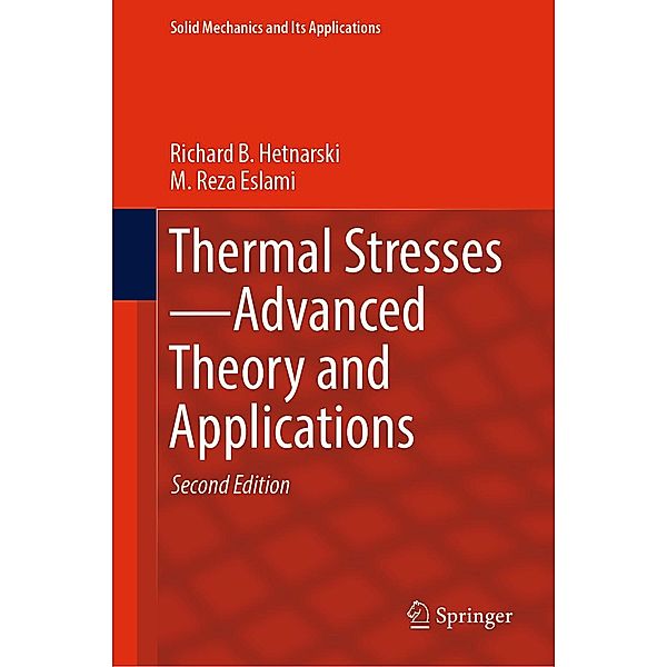 Thermal Stresses-Advanced Theory and Applications / Solid Mechanics and Its Applications Bd.158, Richard B. Hetnarski, M. Reza Eslami