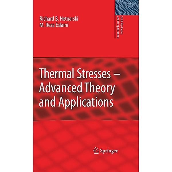 Thermal Stresses -- Advanced Theory and Applications / Solid Mechanics and Its Applications Bd.158, Richard B. Hetnarski, M. Reza Eslami