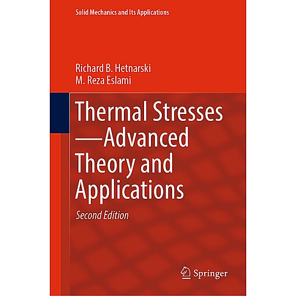 Thermal Stresses-Advanced Theory and Applications, Richard B. Hetnarski, M. Reza Eslami