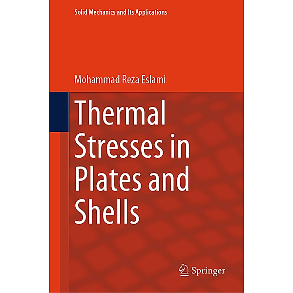 Thermal Stresses in Plates and Shells, Mohammad Reza Eslami