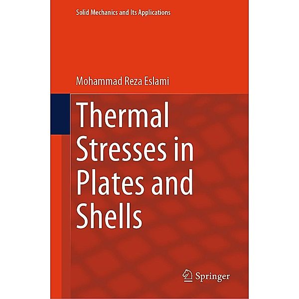 Thermal Stresses in Plates and Shells / Solid Mechanics and Its Applications Bd.277, Mohammad Reza Eslami