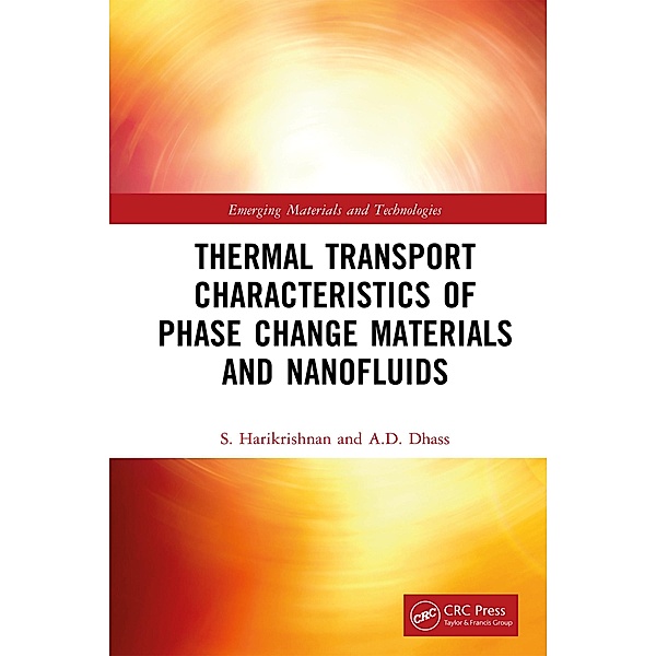 Thermal Transport Characteristics of Phase Change Materials and Nanofluids, S. Harikrishnan, A. D. Dhass