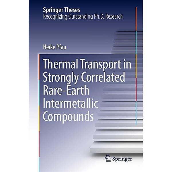 Thermal Transport in Strongly Correlated Rare-Earth Intermetallic Compounds / Springer Theses, Heike Pfau
