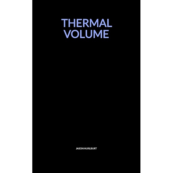 Thermal Volume, Jason Hurlburt