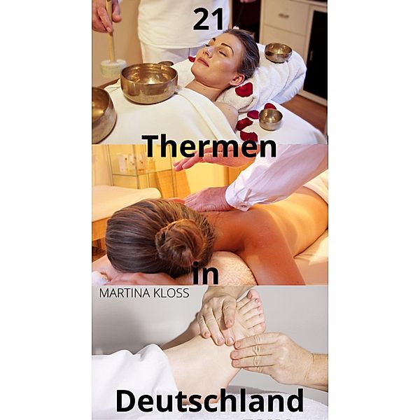 Thermen Deutschland - die 21 besten Thermen zum Entspannen, Martina Kloss