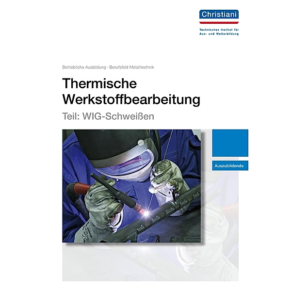 Thermische Werkstoffbearbeitung - Teil: WIG-Schweißen